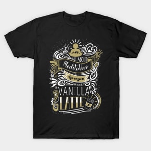 Meditation and Vanilla Latte T-Shirt